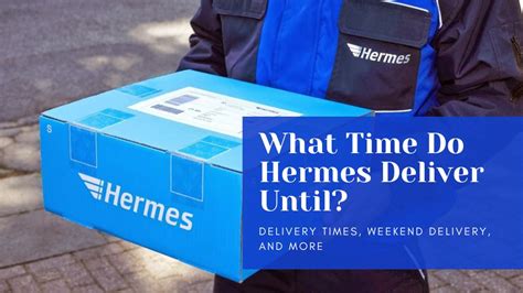 does hermes deliver on weekends|hermes delivery time today.